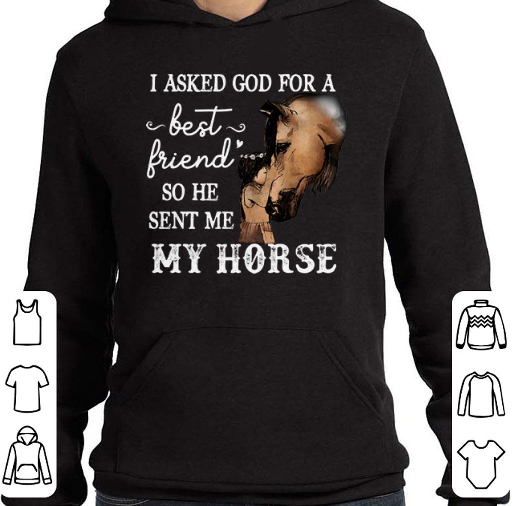 Top I asked god for a best friend so he sent me my horse shirt