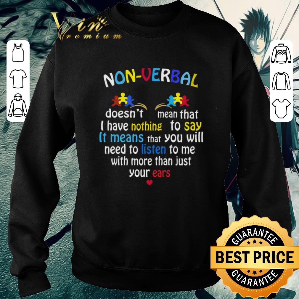 Awesome Non-verbal doesn't mean that i have nothing to say it means shirt