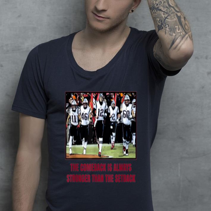 Beautiful The Comeback Is Always Stronger Than The Setback shirt