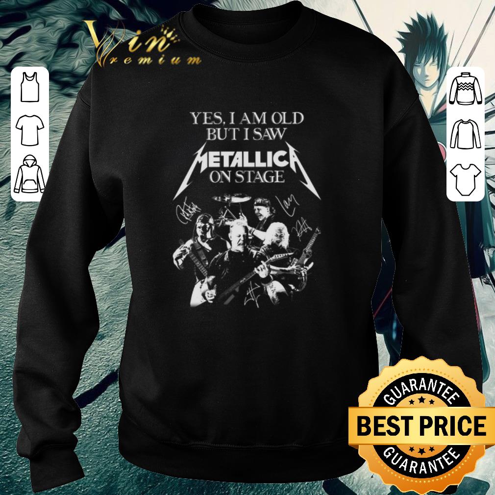 Funny Yes i am old but i saw Metallica on stage signed autographed shirt 2 Funny Yes i am old but i saw Metallica on stage signed autographed shirt