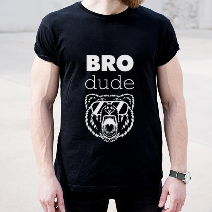 Great Bro Dude Bear High Energy shirt