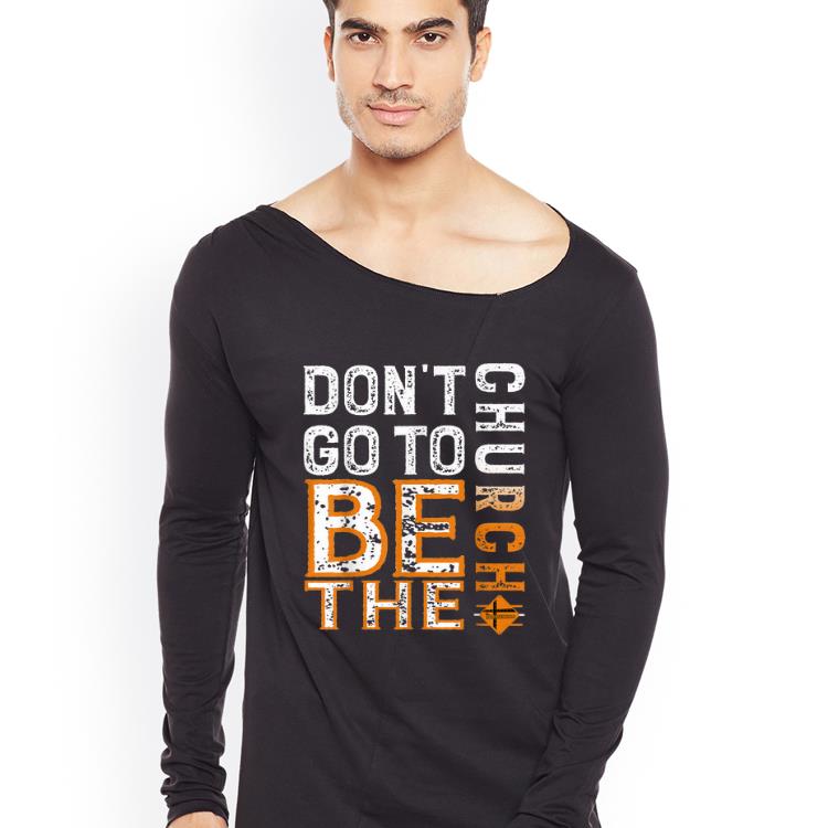 Great The Intersection - Don't Go To Be The Church shirt