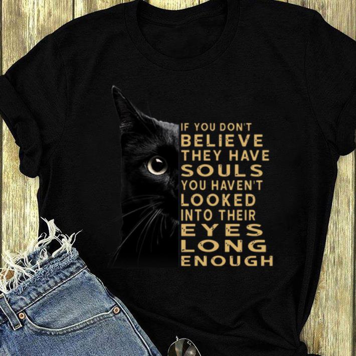 Hot Black Cat if you don’t believe they have souls you haven’t looked into their shirt
