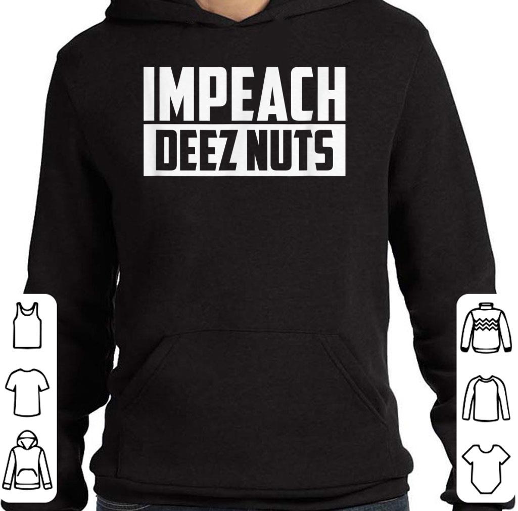 Nice Impeach Deez Nuts shirt 2 Nice Impeach Deez Nuts shirt