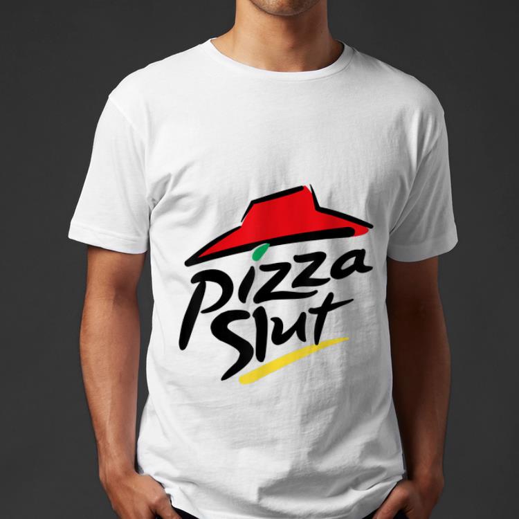 Nice Pizza Slut Humor shirt