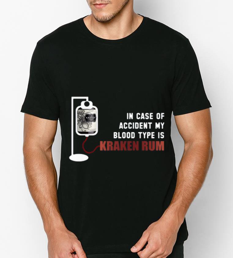 Official In Case Of Accident My Blood Type Is Kraken Rum shirt