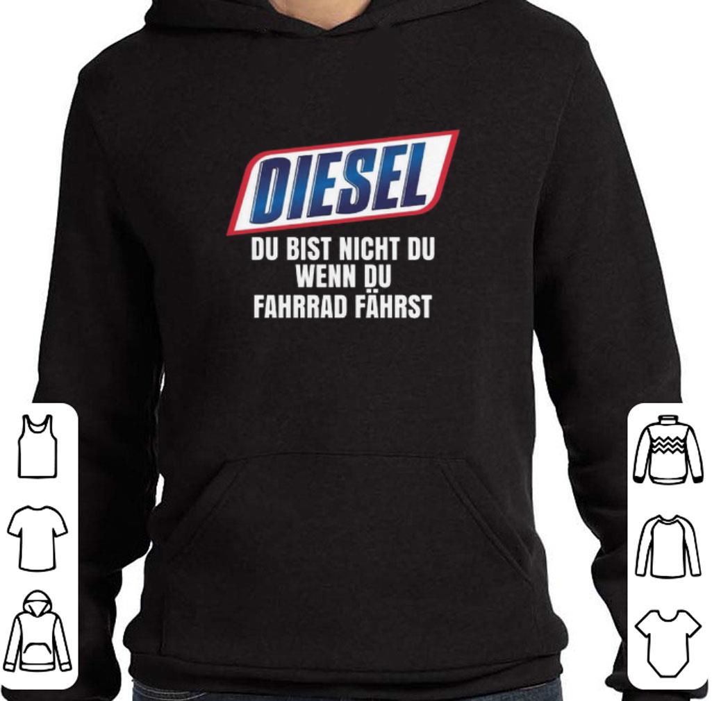 Original Diesel Du Bist Nicht Du Wenn Du Fahrrad Fahrst shirt 2 Original Diesel Du Bist Nicht Du Wenn Du Fahrrad Fahrst shirt