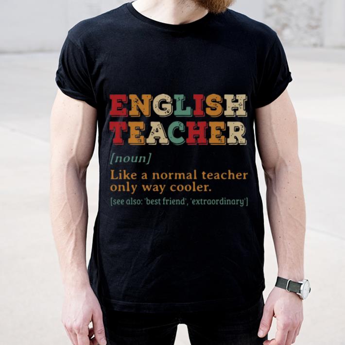 Original English Teacher Like A Normal Teacher Only Way Cooler shirt