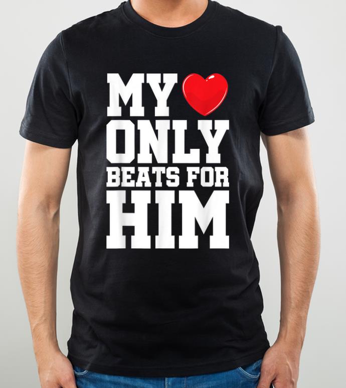 Original Matching His & Hers My Heart Only Beats For Him shirt