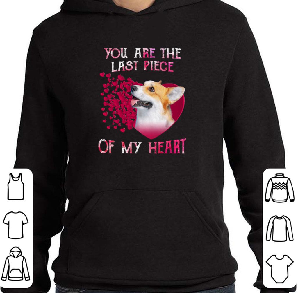 Original Pembroke Welsh Corgi you are the last piece of my heart shirt 2 Original Pembroke Welsh Corgi you are the last piece of my heart shirt