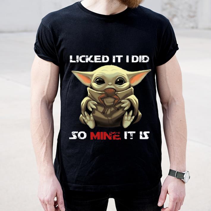 Premium Baby Yoda Licked It I Did So Mine It Is shirt