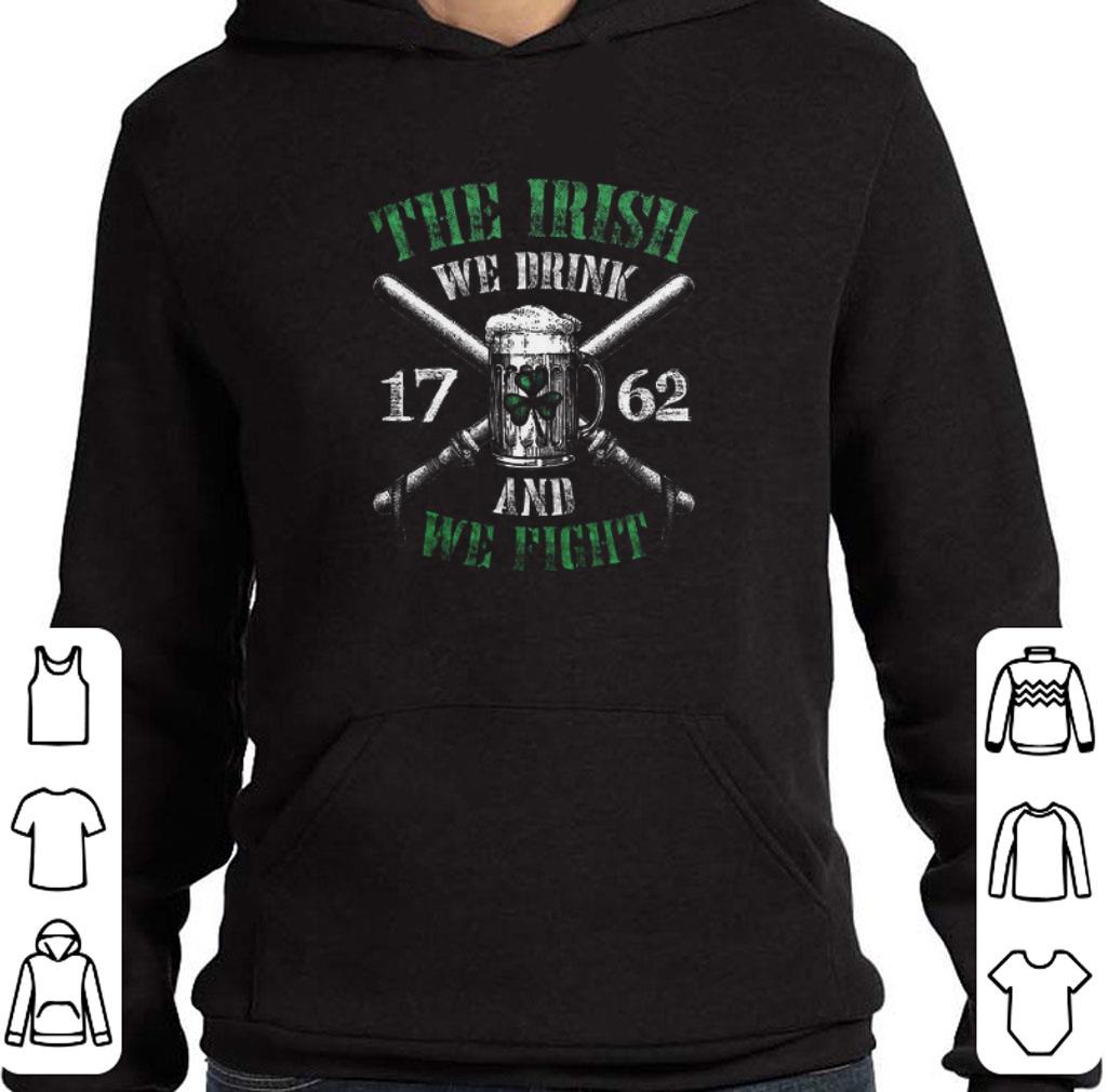 Premium Beer The Irish we drink 1762 and we fight St. Patrick's day shirt 2 Premium Beer The Irish we drink 1762 and we fight St. Patrick's day shirt