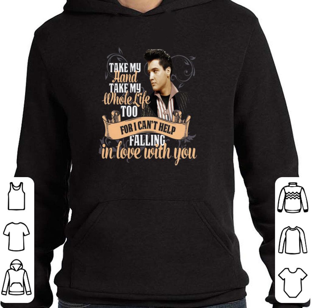 Premium Elvis Presley take my hand take my whole life too for i can't shirt