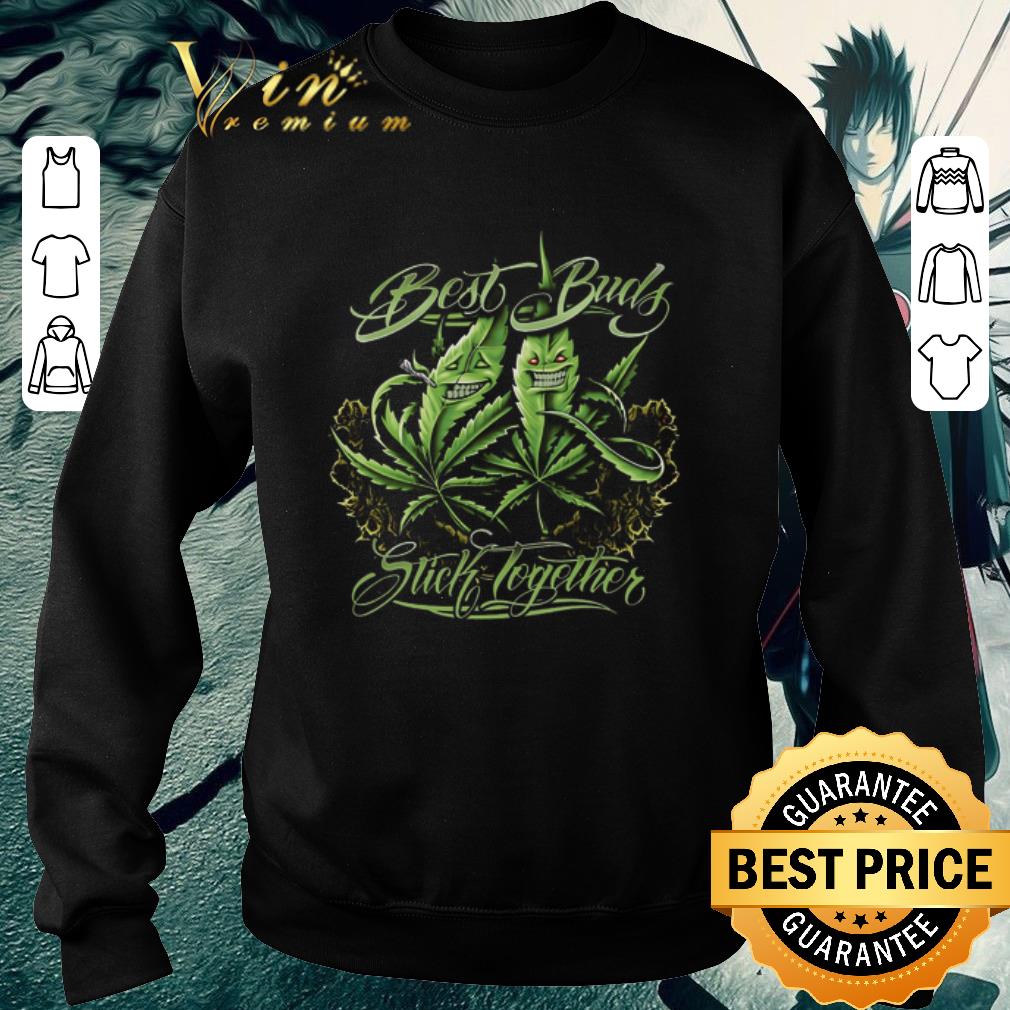 Premium Weed Cannabis Best Buds Stick Together shirt