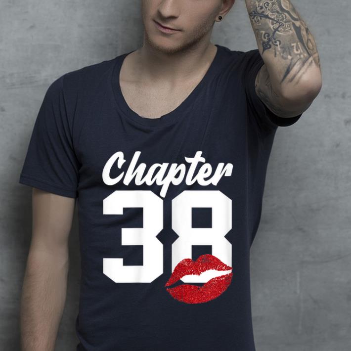Pretty Chapter 38 Lips Happy 38th Birthday shirt