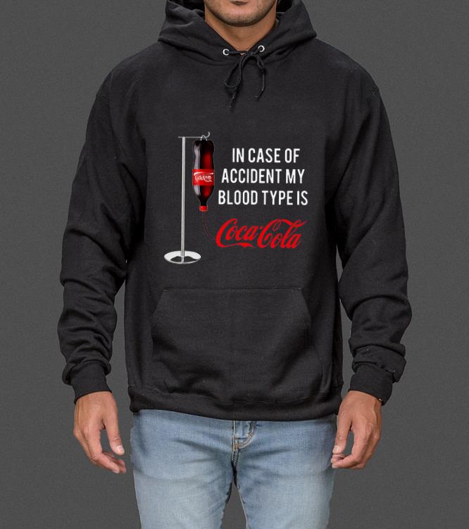 Pretty In Case Of Accident My Blood Type Is Coca Cola shirt