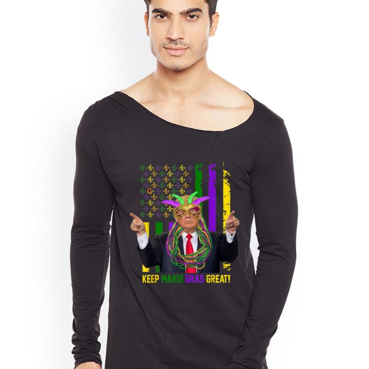 Pretty Keep Mardi Gras Great American Flag Trump shirt