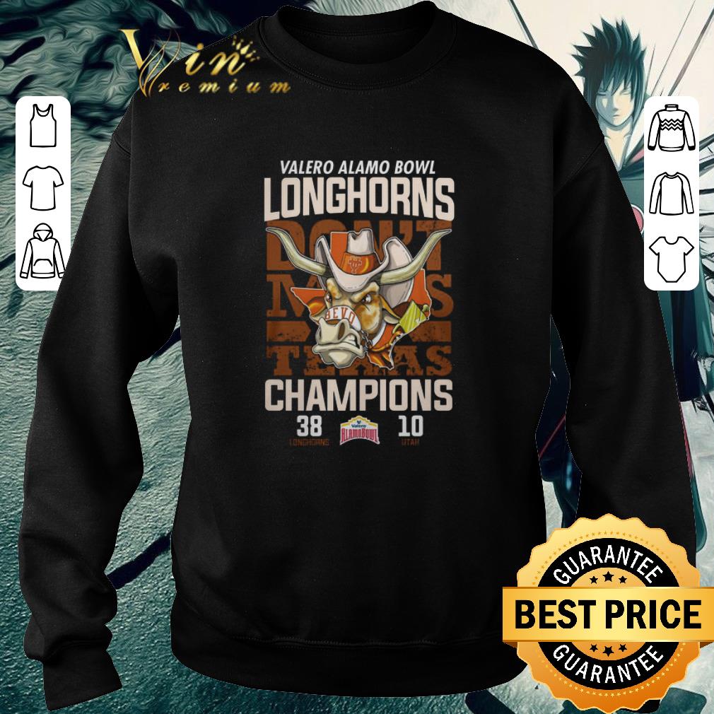 Pretty Valero Alamo Bowl don't makes Texas Champions Longhorns vs Utah shirt 2 Pretty Valero Alamo Bowl don't makes Texas Champions Longhorns vs Utah shirt