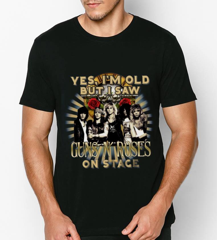 Pretty Yes I’m Old But I Saw Gun N’ Roses On Stage shirt