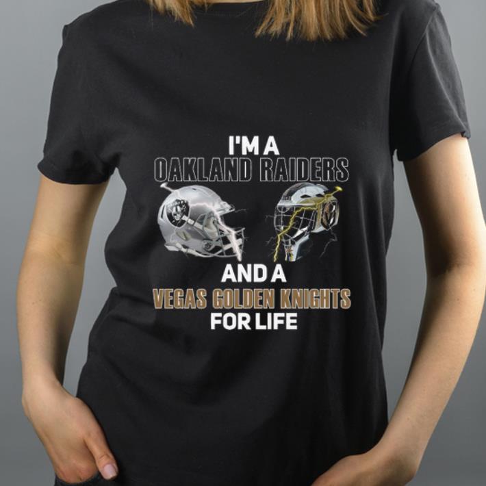 Top I’m a Oakland Raiders And A Vegas Golden Knights For Life shirt