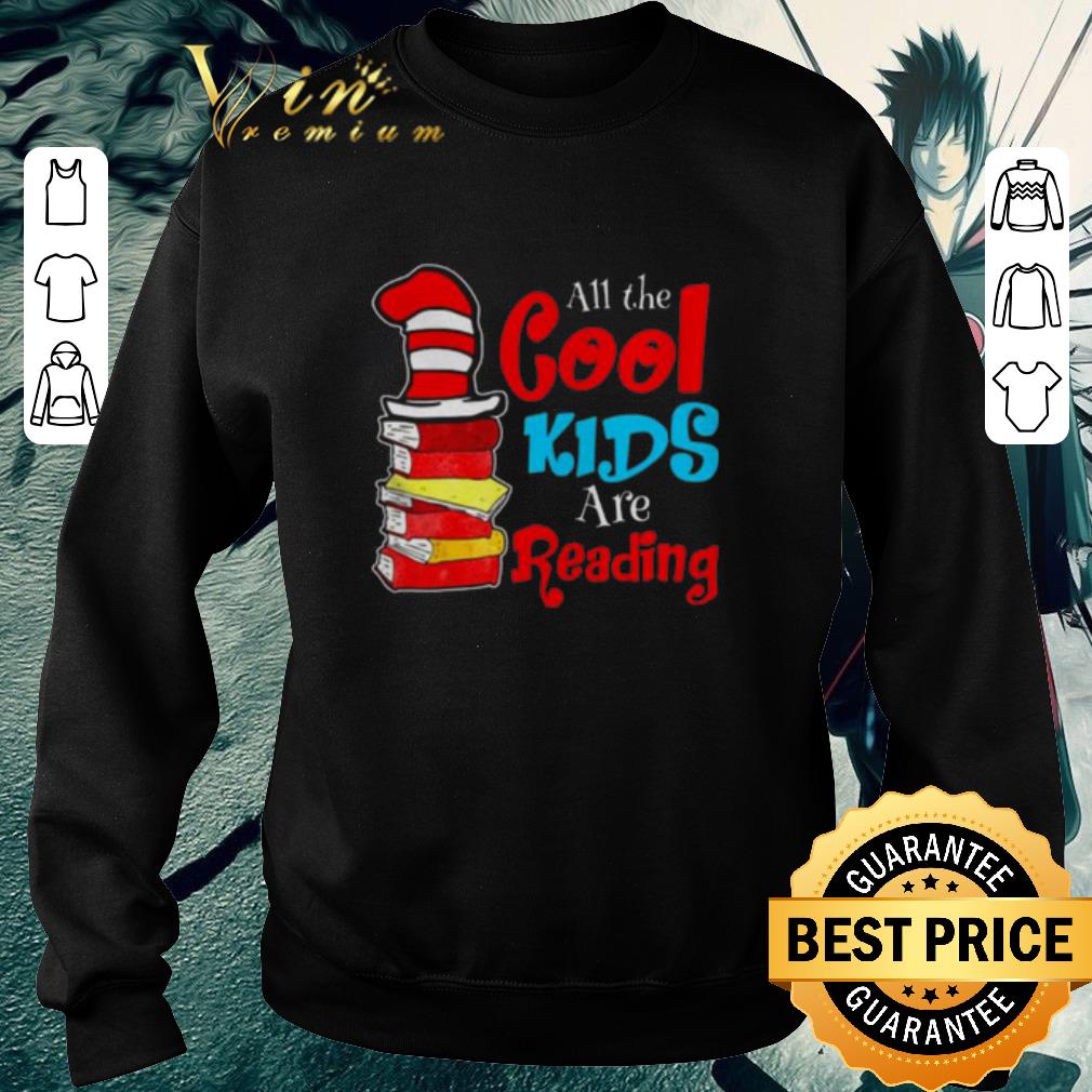 Awesome Dr Seuss all the cool kids are reading shirt 6 Awesome Dr Seuss all the cool kids are reading shirt