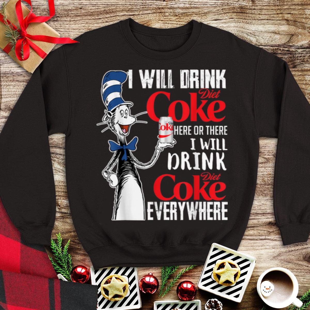 Awesome I Will Drink Diets Coke Here Or There Dr Seuss shirt