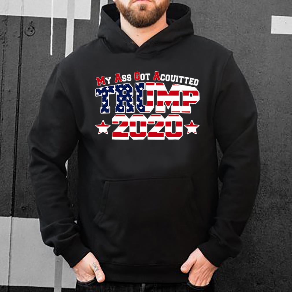 Awesome My Ass Got Acquitted Pro Donald Trump 2020 MAGA shirt