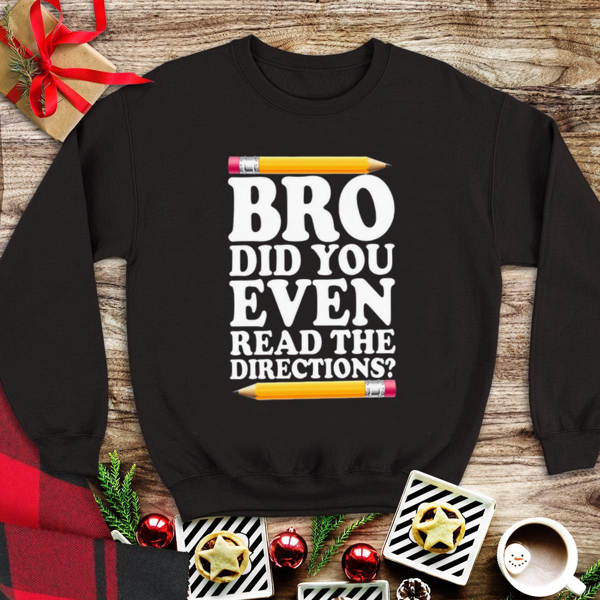Awesome Pencil Bro did you even read the directions shirt