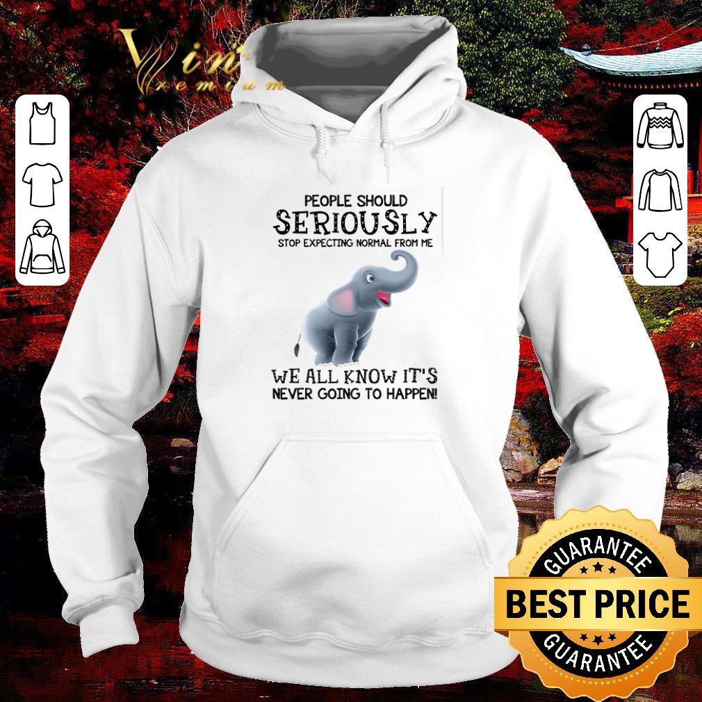 Funny Elephant people should seriously stop expecting normal from me shirt 6 Funny Elephant people should seriously stop expecting normal from me shirt