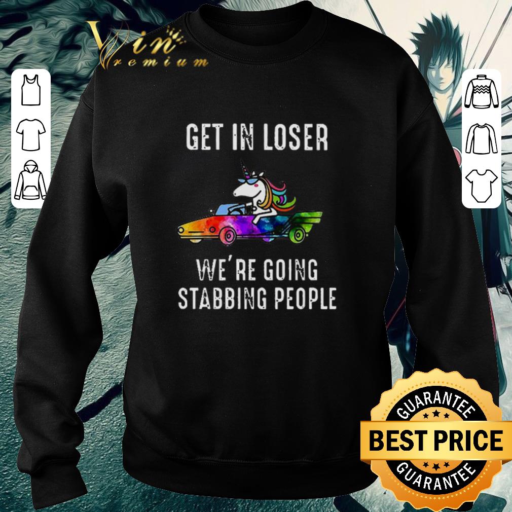 Funny LGBT Unicorn Get In Loser We're Going Stabbing People shirt