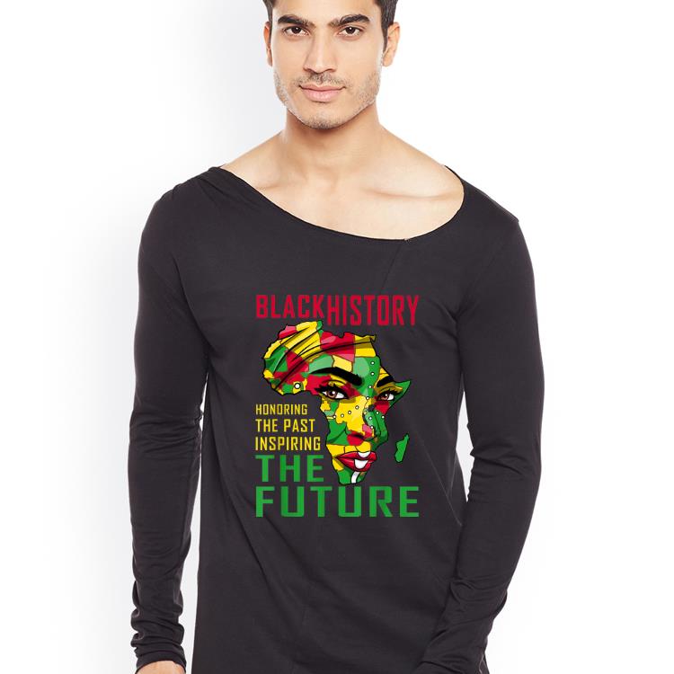 Hot Black History Honoring The Past Inspiring The Future Africa shirt