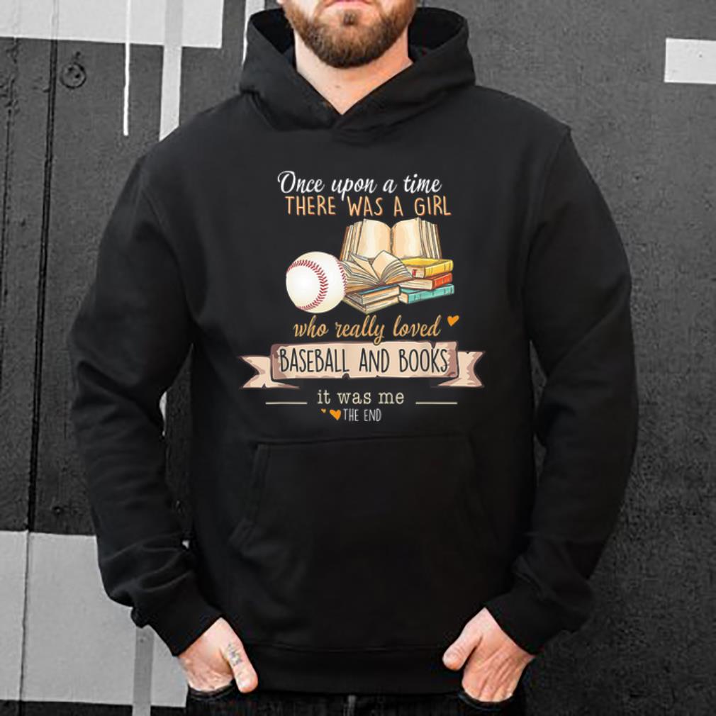 Hot Once Upon A Time There Was A Girl Who Really Loved Baseball & Books shirt