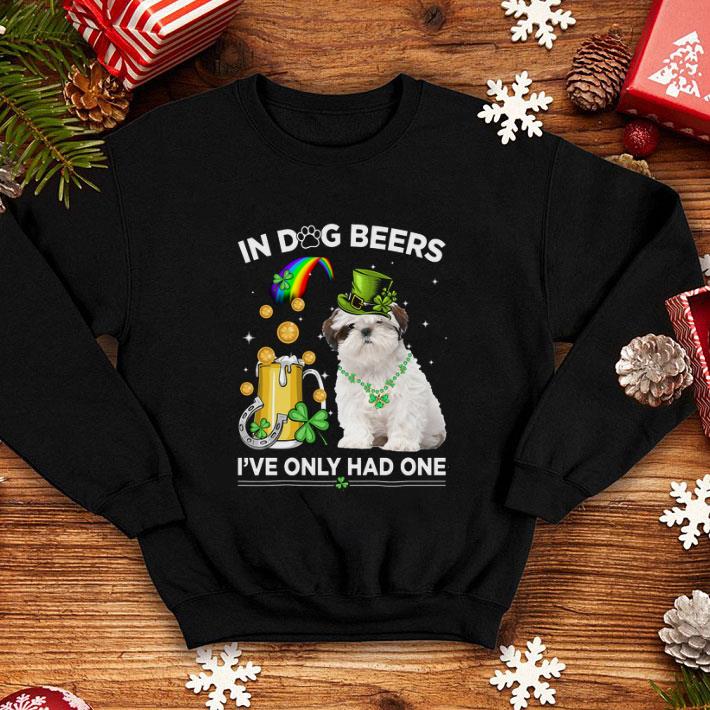 Hot Shih Tzu In Dog Beers I've Only Had One St. Patrick's day shirt 2 Hot Shih Tzu In Dog Beers I've Only Had One St. Patrick's day shirt
