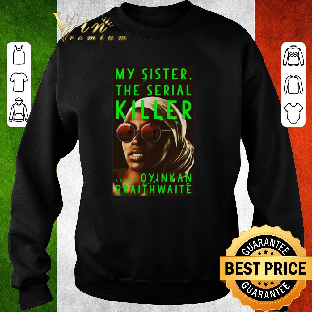 Nice My Sister The Serial Killer by Oyinkan Braithwaite shirt