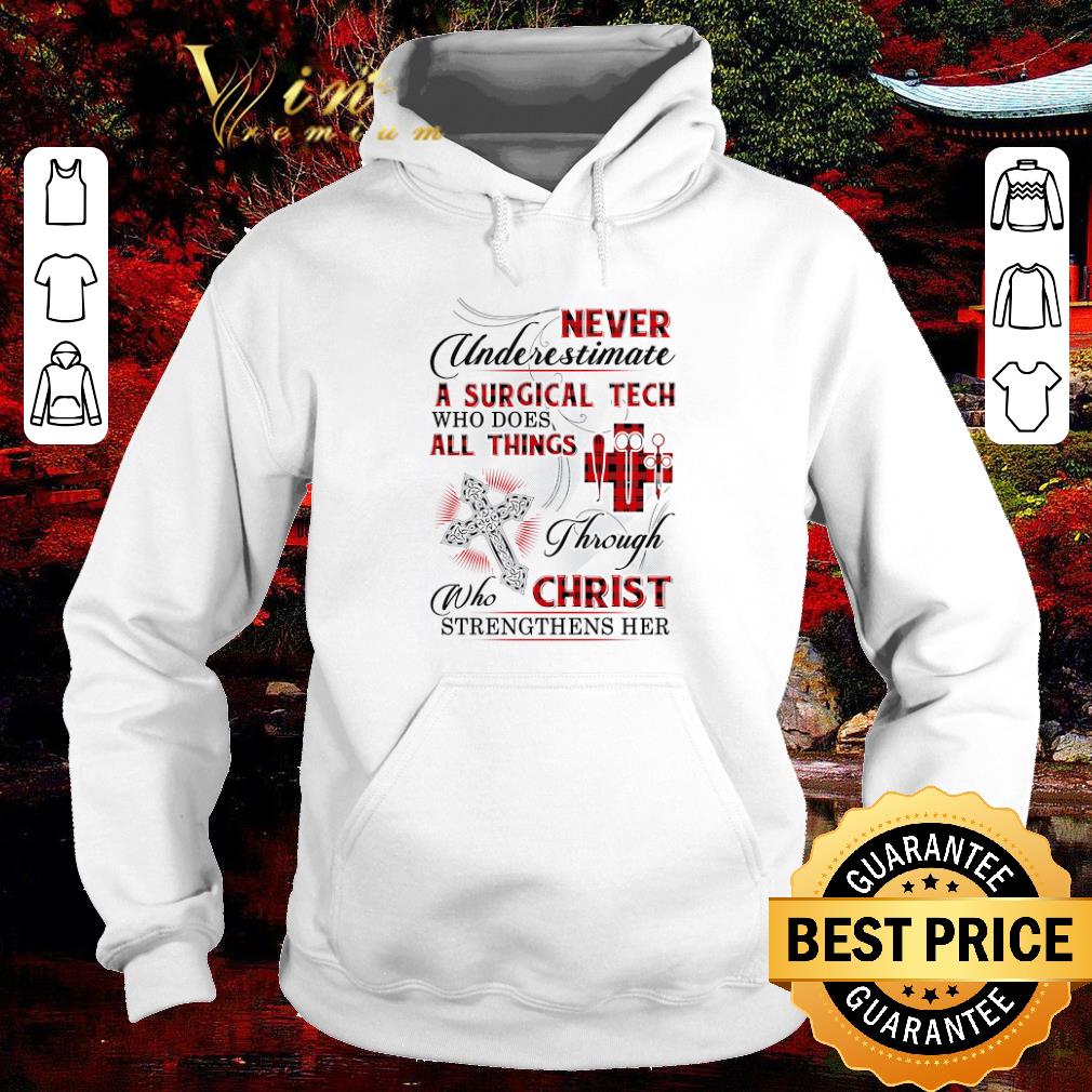 Nice Never underestimate a Surgical Tech who does all things Christ shirt 6 Nice Never underestimate a Surgical Tech who does all things Christ shirt
