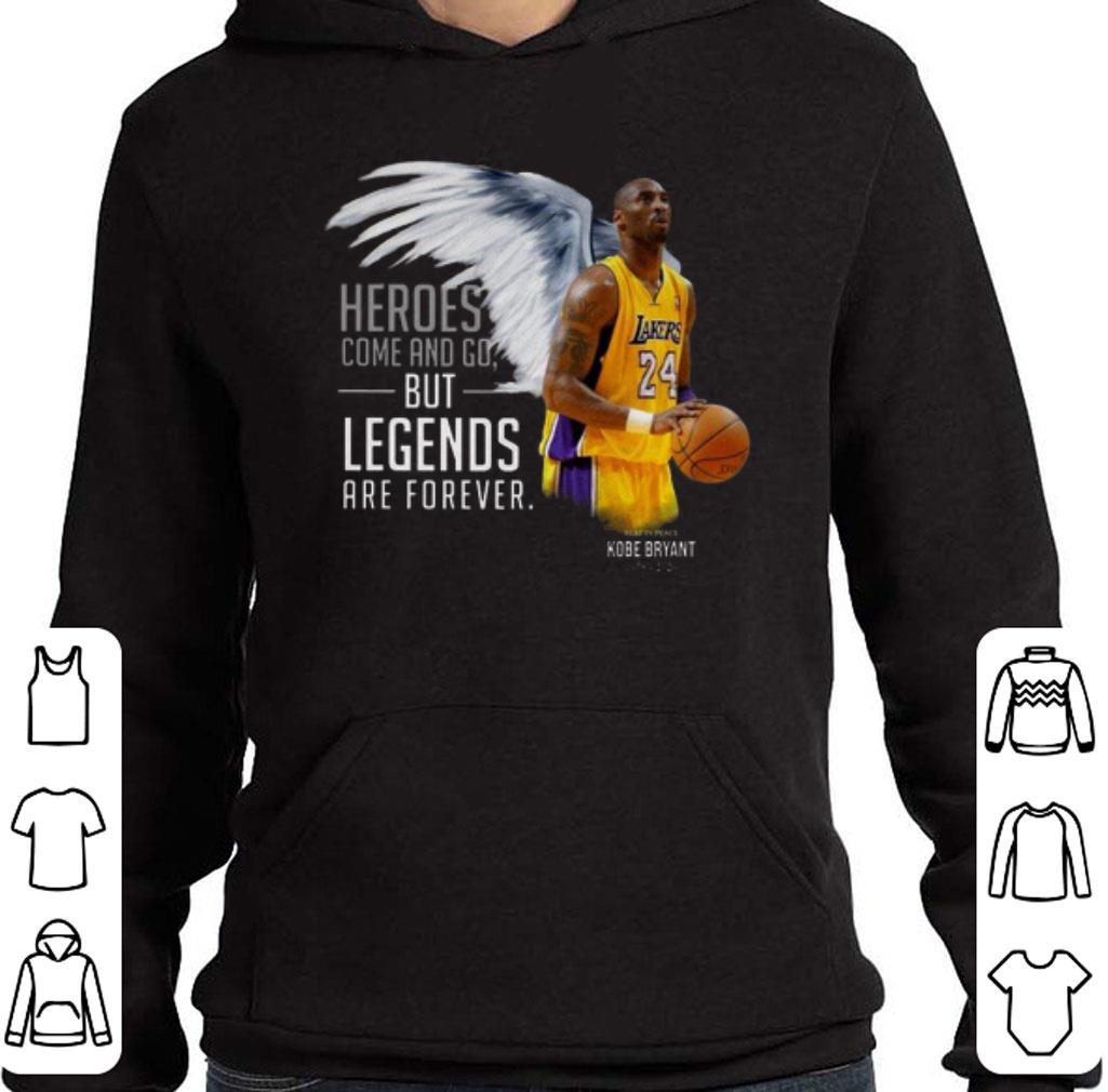 Nice RIP Kobe Bryant Heroes Come And Go But Legends Are Forever shirt