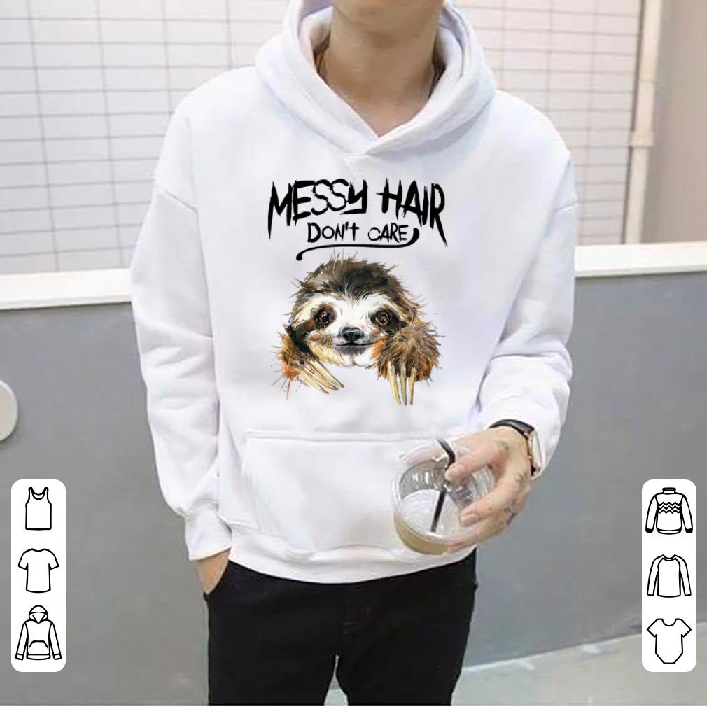 Nice Sloth Messy Hair Don’t Care shirt