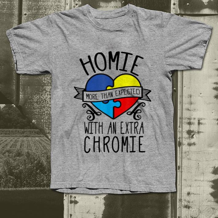 Official Homie More Than Expected With An Extra Chromie shirt