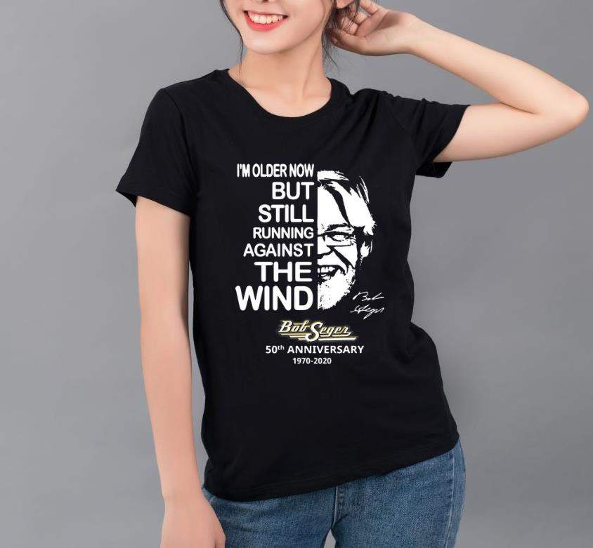 Official I'm older now but still running against the wind Bob Seger shirt