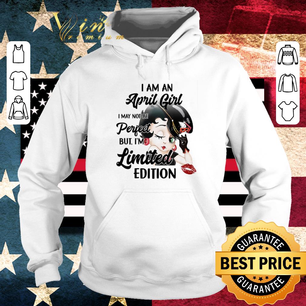 Original Betty Boop i am a april girl i may not be perfect limited edition shirt