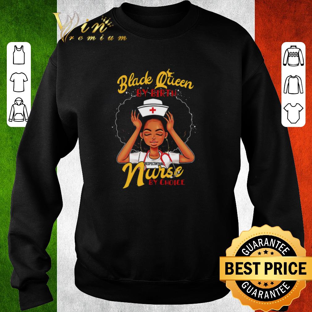 Original Black queen by birth nurse by choice black girl shirt