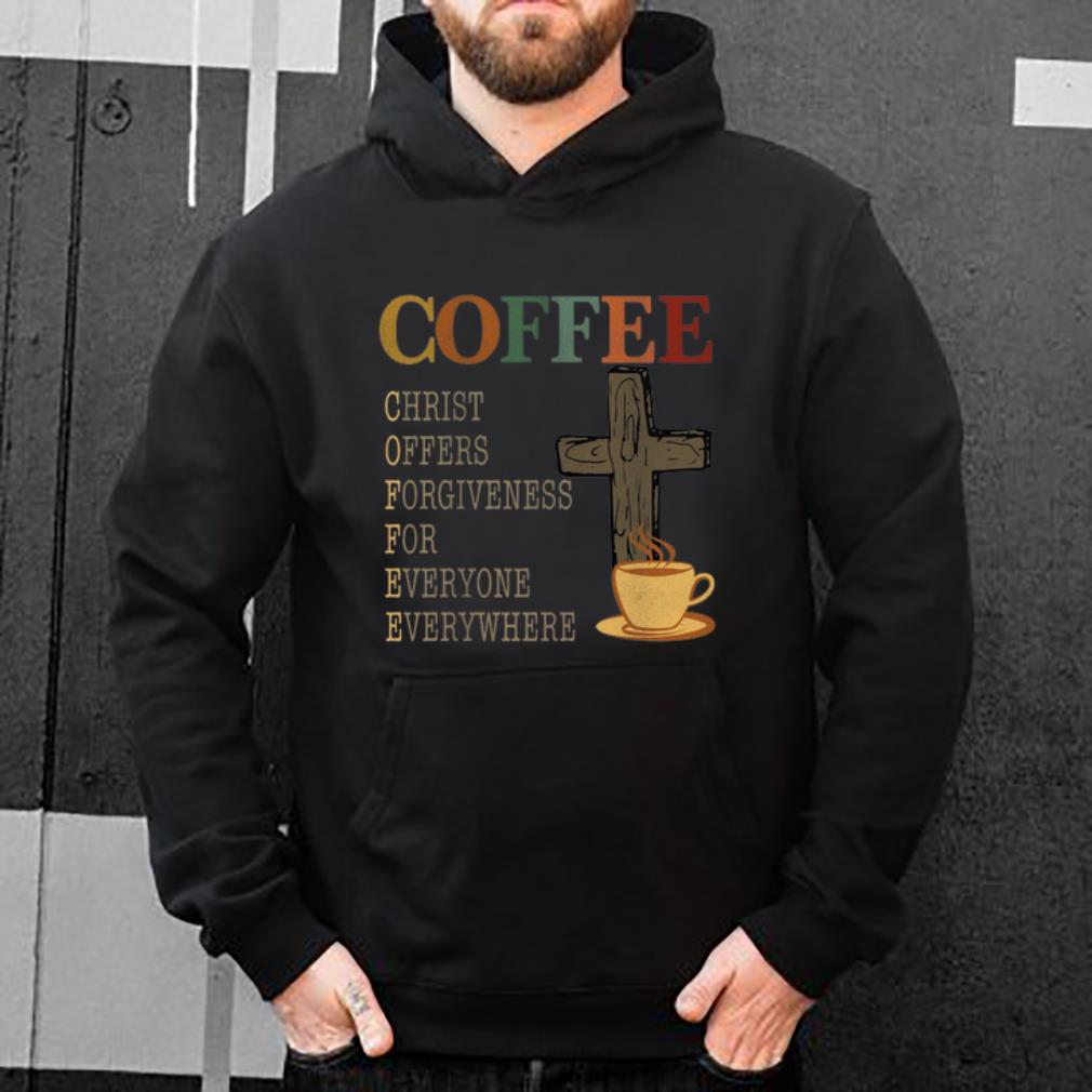 Original Coffee christ offers forgiveness for everyone everywhere vintage shirt