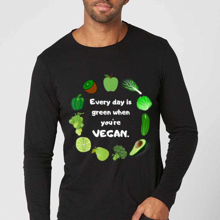 Original Every Day Is Green When You're Vegan St. Patrick's Day shirt