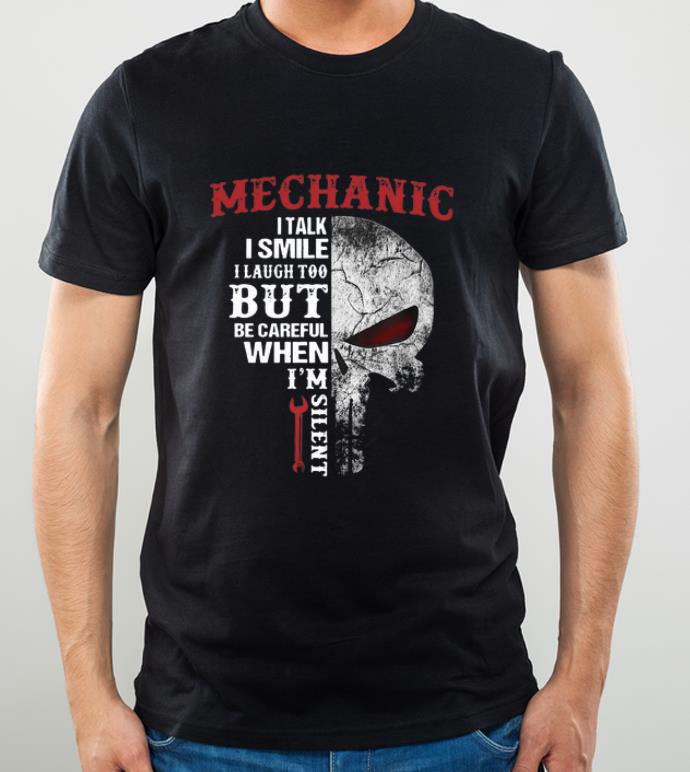Original Mechanic Operator I talk I smile I laugh too but be careful when I’m silent shirt