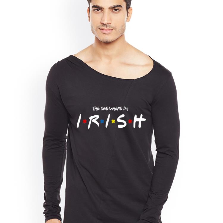 Original The One Where Im Irish Friend Shamrok shirt