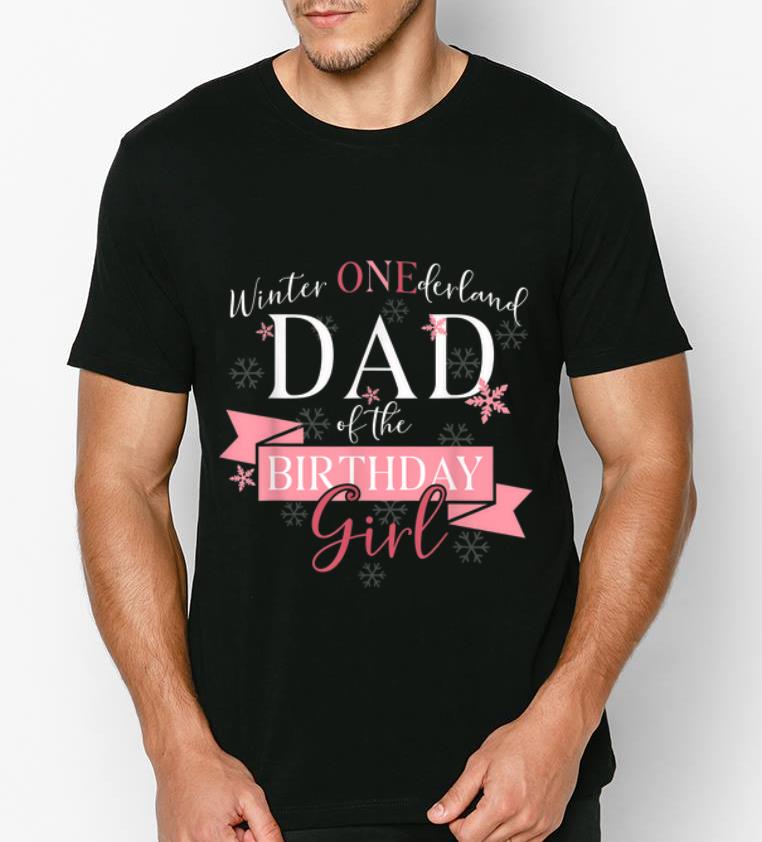 Original Winter Onederland Dad Of The Birthday Girl #Girldad shirt