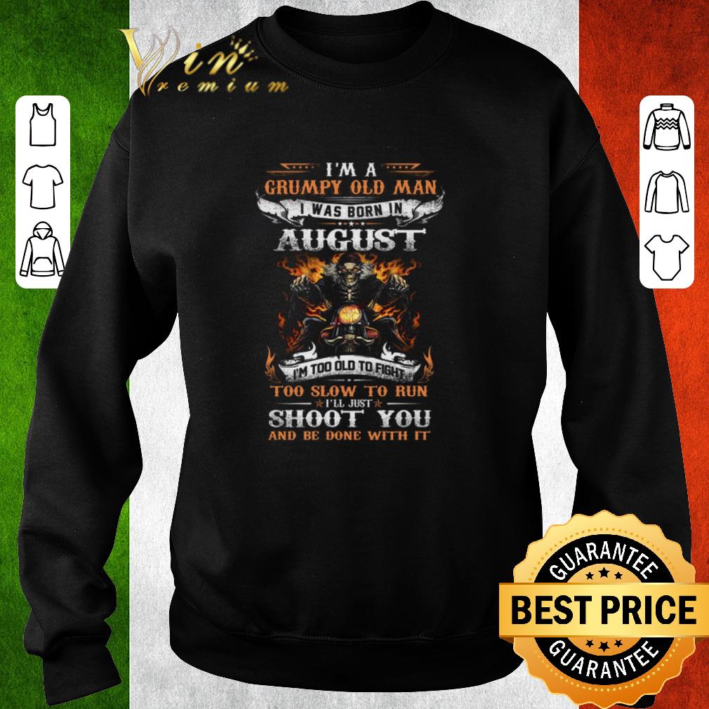 Premium Biker skull i'm a grumpy old man i was born in august shoot you shirt