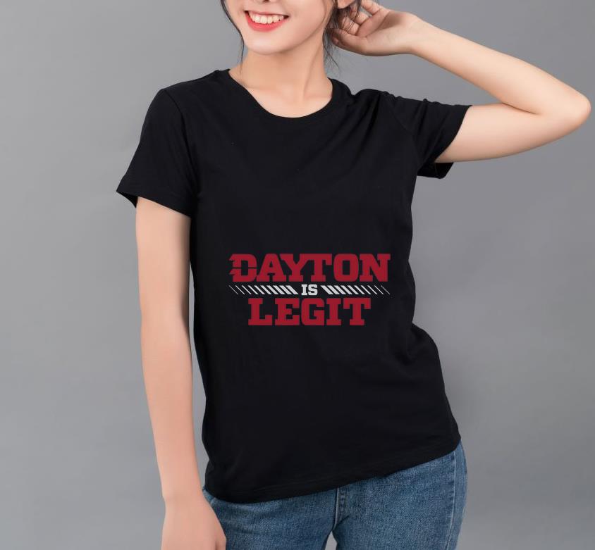 Premium Dayton Is Legit shirt