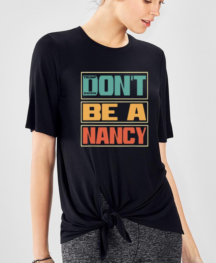 Premium Don’t Be A Nancy Pelosi Donald Trump shirt