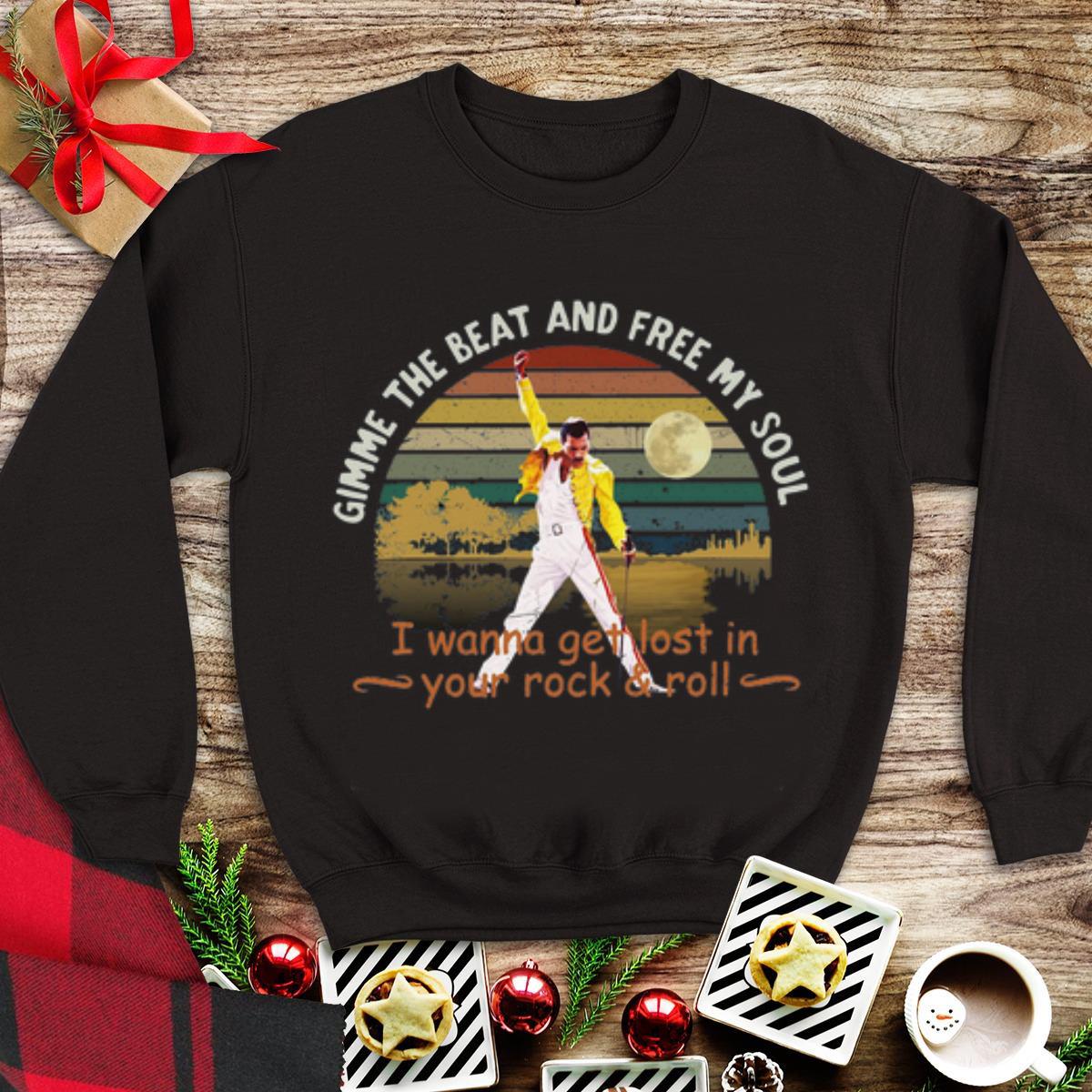 Premium Freddie Mercury Gimme The Beat And Free My Soul I Wanna Get Lost In Your Rock And Roll Vintage shirt